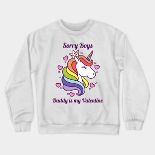 Sorry Boys Daddy Is My Valentine Crewneck Sweatshirt